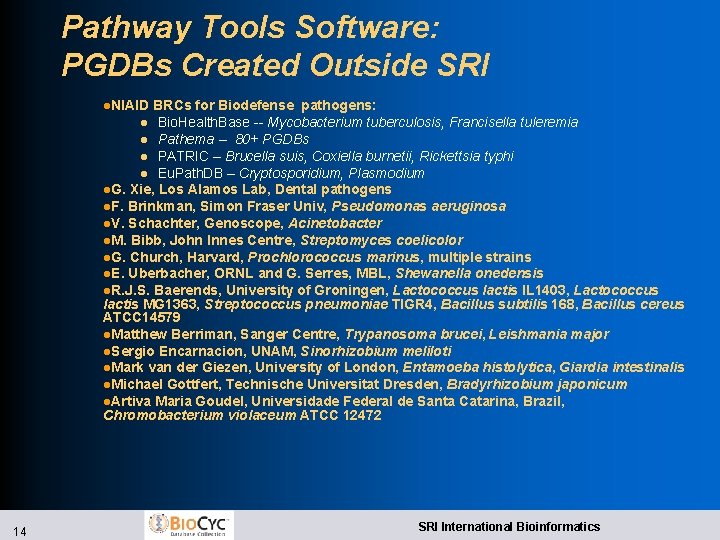 Pathway Tools Software: PGDBs Created Outside SRI l. NIAID BRCs for Biodefense pathogens: l