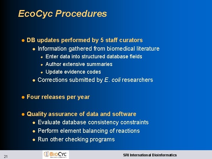 Eco. Cyc Procedures l DB updates performed by 5 staff curators l Information gathered