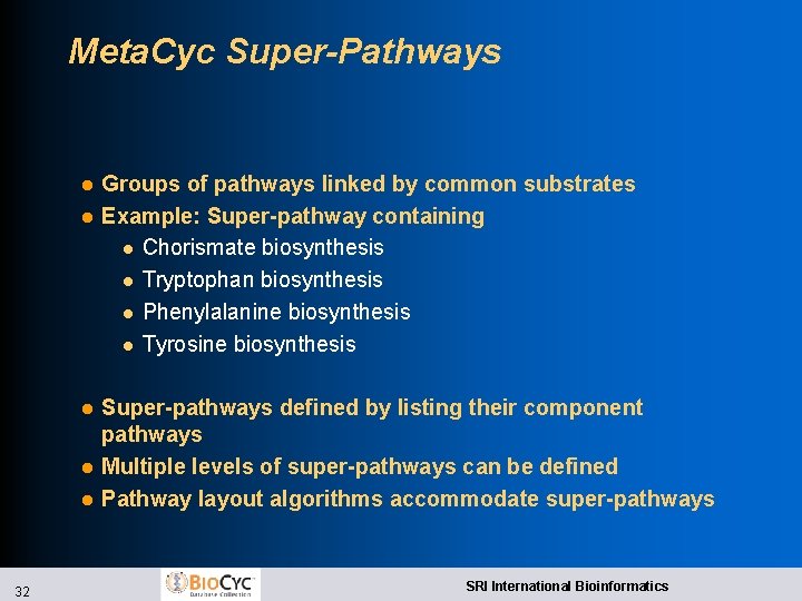 Meta. Cyc Super-Pathways l l l 32 Groups of pathways linked by common substrates