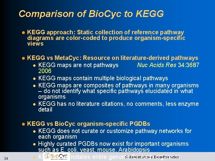 Comparison of Bio. Cyc to KEGG 34 l KEGG approach: Static collection of reference