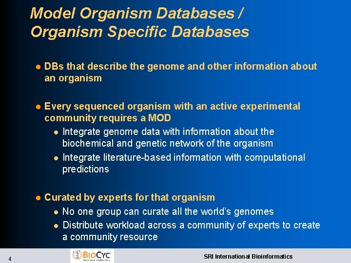 Model Organism Databases / Organism Specific Databases 4 l DBs that describe the genome