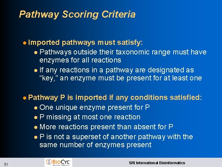 Pathway Scoring Criteria l Imported pathways must satisfy: l Pathways outside their taxonomic range