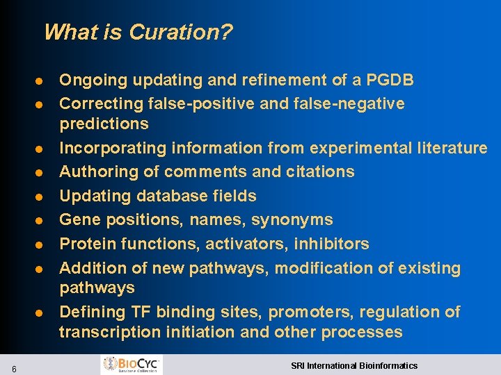 What is Curation? l l l l l 6 Ongoing updating and refinement of