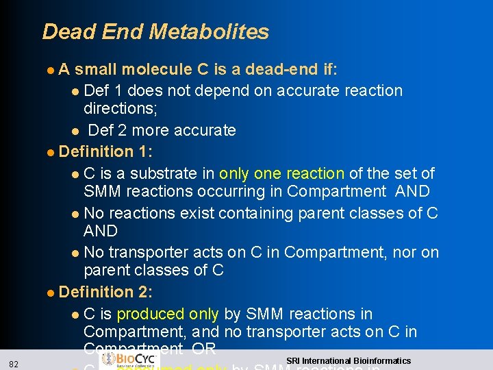 Dead End Metabolites l. A small molecule C is a dead-end if: l Def