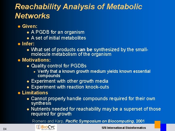 Reachability Analysis of Metabolic Networks l l l Given: l A PGDB for an