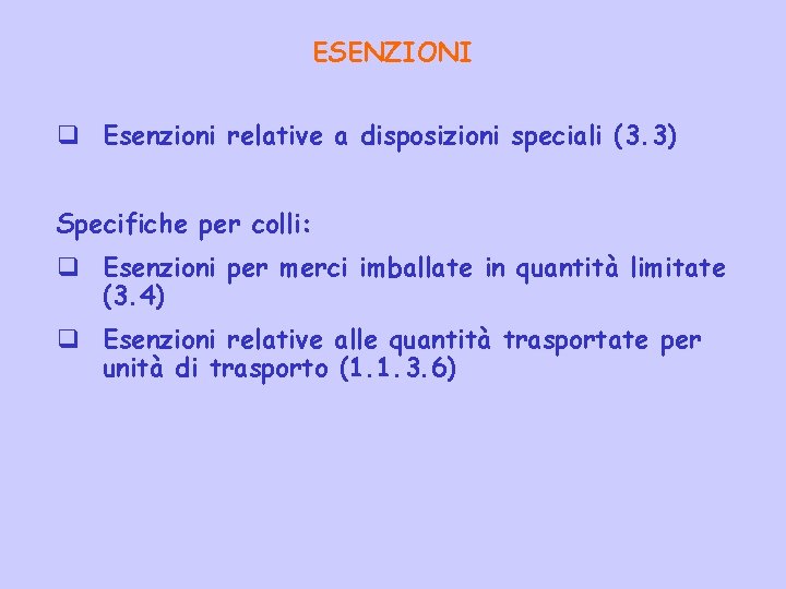 ESENZIONI q Esenzioni relative a disposizioni speciali (3. 3) Specifiche per colli: q Esenzioni