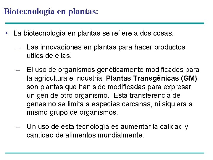 Biotecnología en plantas: • La biotecnología en plantas se refiere a dos cosas: –