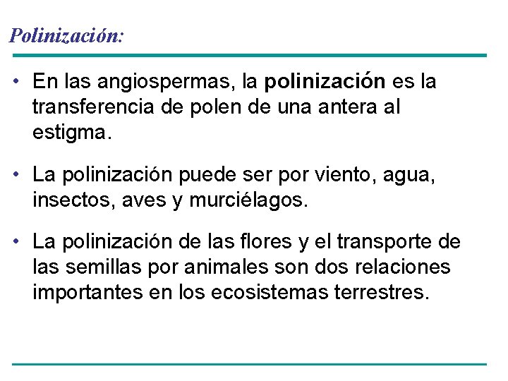 Polinización: • En las angiospermas, la polinización es la transferencia de polen de una