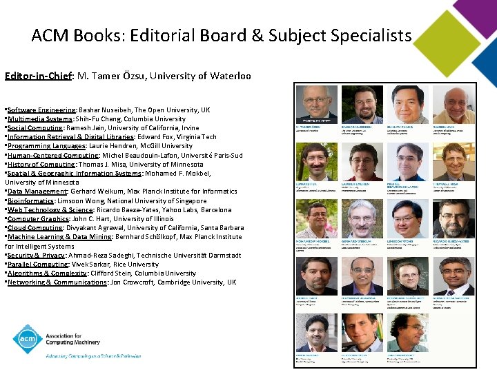 ACM Books: Editorial Board & Subject Specialists Editor-in-Chief: M. Tamer Özsu, University of Waterloo