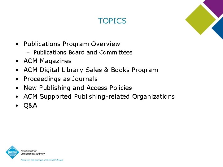 TOPICS • Publications Program Overview – Publications Board and Committees • • • ACM