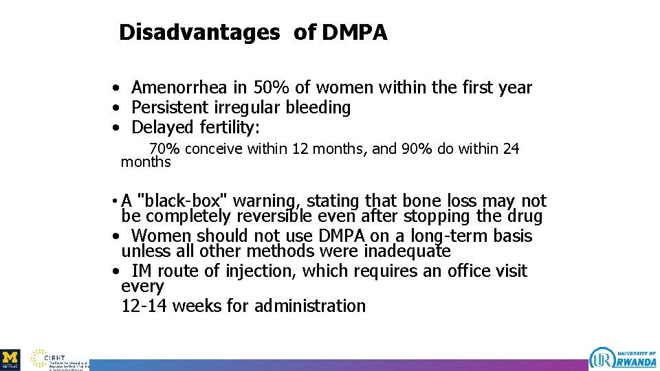 Disadvantages of DMPA • Amenorrhea in 50% of women within the first year •