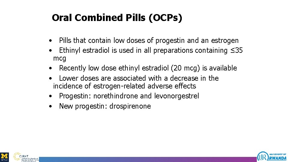 Oral Combined Pills (OCPs) • Pills that contain low doses of progestin and an