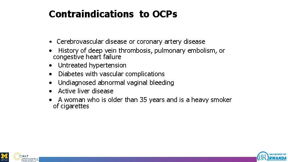 Contraindications to OCPs • Cerebrovascular disease or coronary artery disease • History of deep