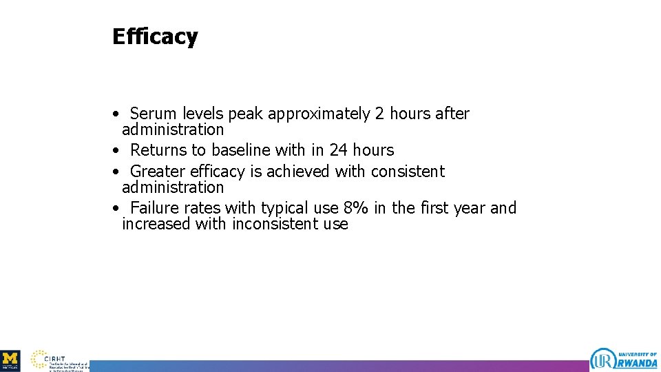 Efficacy • Serum levels peak approximately 2 hours after administration • Returns to baseline