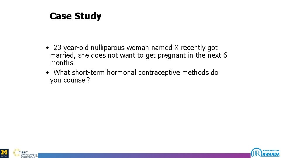 Case Study • 23 year-old nulliparous woman named X recently got married, she does