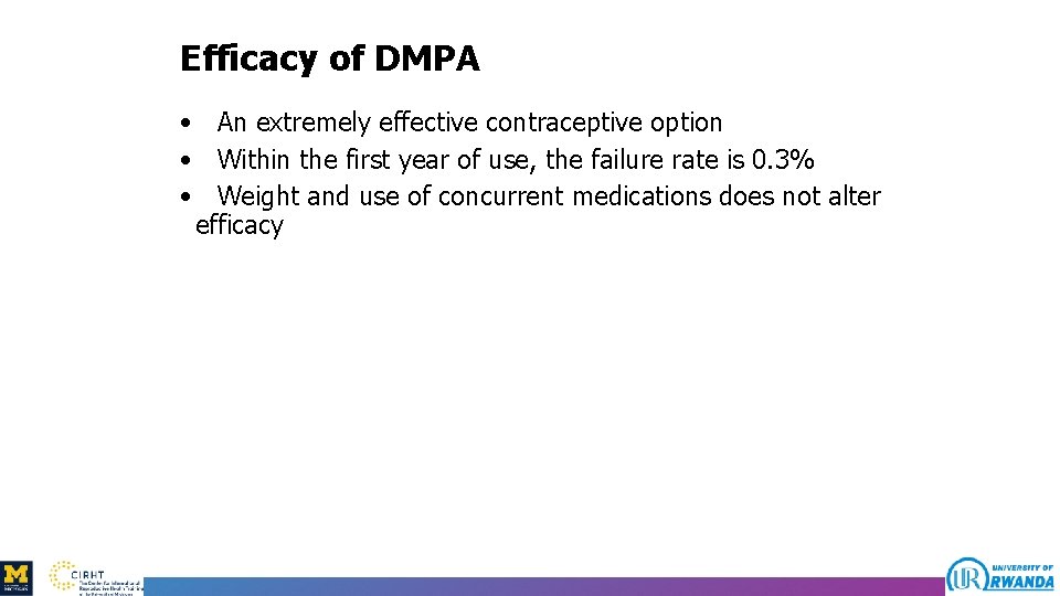 Efficacy of DMPA • An extremely effective contraceptive option • Within the first year