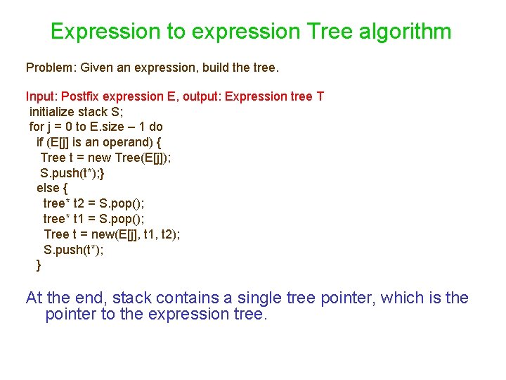 Expression to expression Tree algorithm Problem: Given an expression, build the tree. Input: Postfix