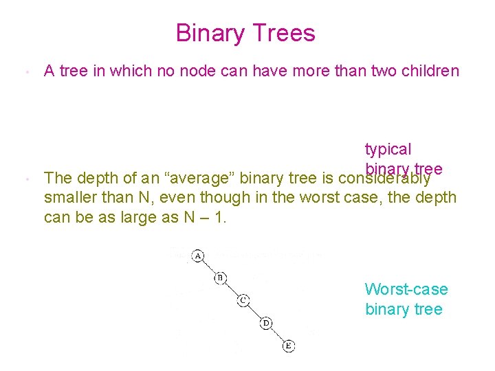 Binary Trees • A tree in which no node can have more than two