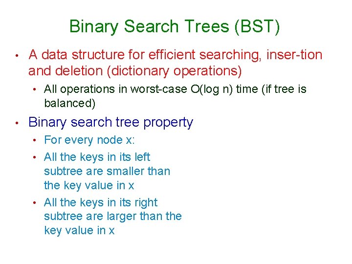 Binary Search Trees (BST) • A data structure for efficient searching, inser-tion and deletion