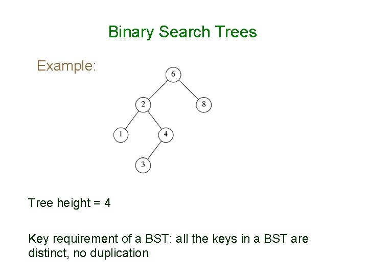 Binary Search Trees Example: A binary search tree Tree height = 4 Not a