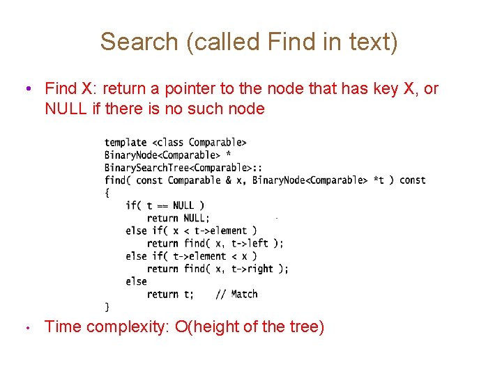 Search (called Find in text) • Find X: return a pointer to the node