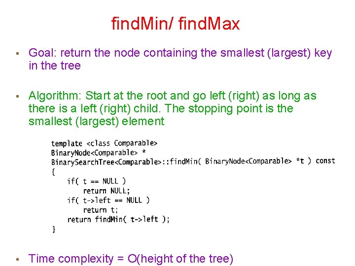 find. Min/ find. Max Goal: return the node containing the smallest (largest) key in