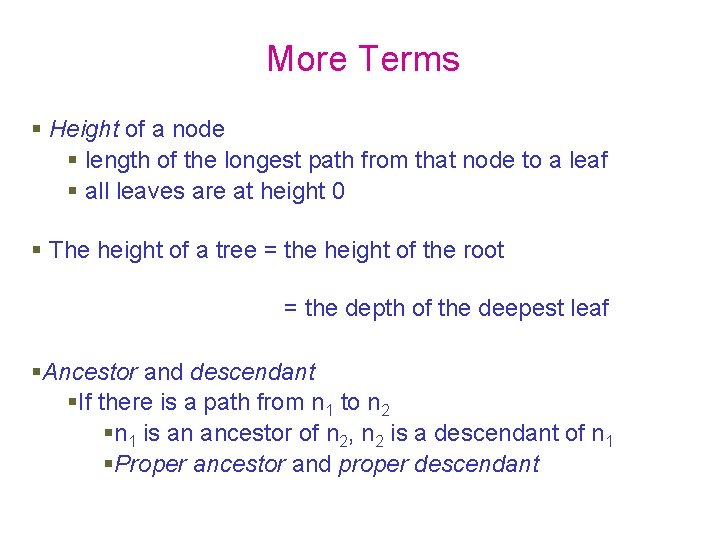More Terms Height of a node length of the longest path from that node