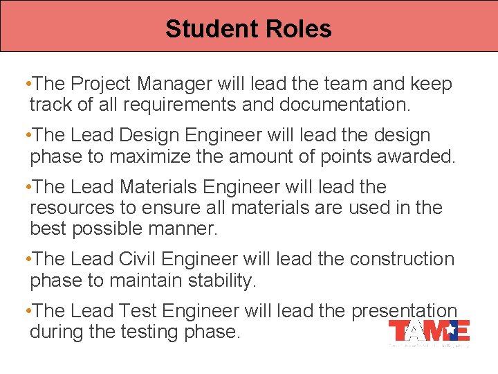 Student Roles • The Project Manager will lead the team and keep track of