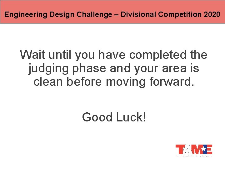 Engineering Design Challenge – Divisional Competition 2020 Wait until you have completed the judging