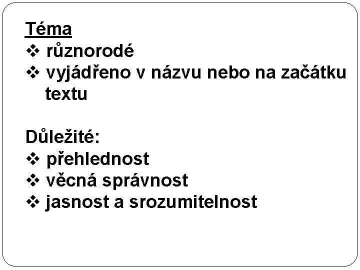 Téma v různorodé v vyjádřeno v názvu nebo na začátku textu Důležité: v přehlednost