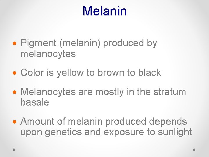 Melanin · Pigment (melanin) produced by melanocytes · Color is yellow to brown to