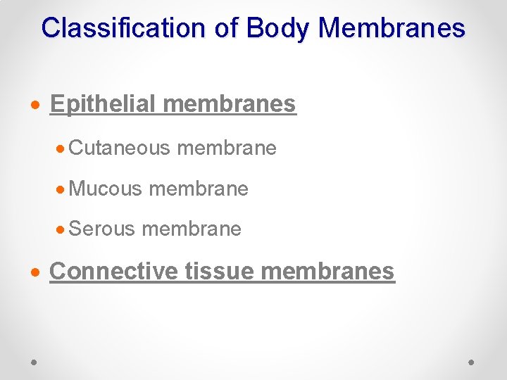 Classification of Body Membranes · Epithelial membranes · Cutaneous membrane · Mucous membrane ·