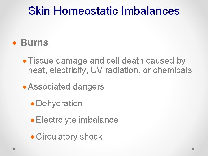 Skin Homeostatic Imbalances · Burns · Tissue damage and cell death caused by heat,