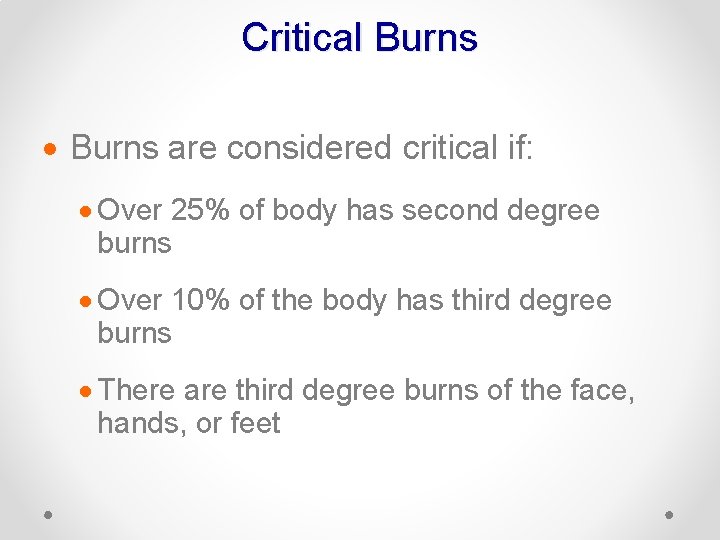 Critical Burns · Burns are considered critical if: · Over 25% of body has