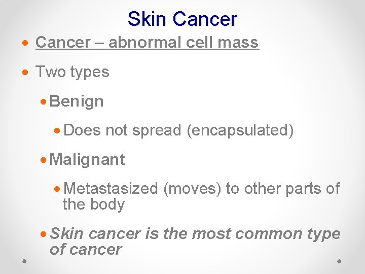 Skin Cancer · Cancer – abnormal cell mass · Two types · Benign ·