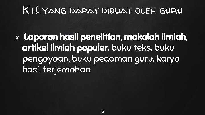 KTI yang dapat dibuat oleh guru ✘ Laporan hasil penelitian, makalah ilmiah, artikel ilmiah