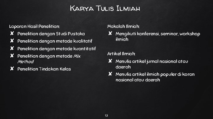 Karya Tulis Ilmiah Laporan Hasil Penelitian: Makalah Ilmiah: ✘ ✘ ✘ Penelitian dengan Studi