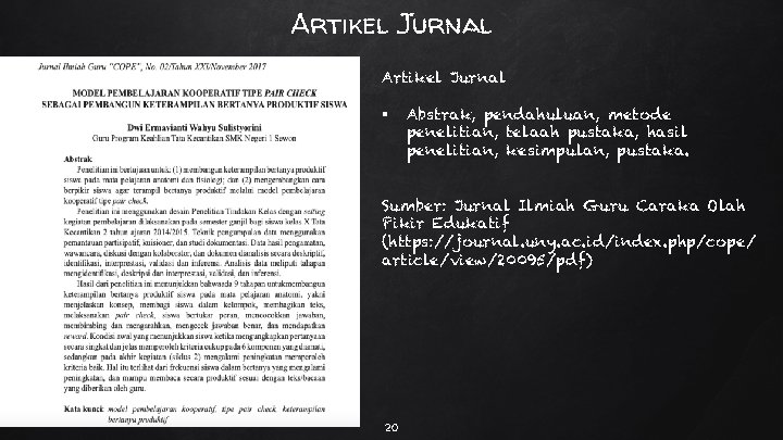 Artikel Jurnal § Abstrak, pendahuluan, metode penelitian, telaah pustaka, hasil penelitian, kesimpulan, pustaka. Sumber: