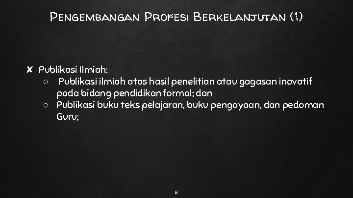 Pengembangan Profesi Berkelanjutan (1) ✘ Publikasi Ilmiah: ○ Publikasi ilmiah atas hasil penelitian atau