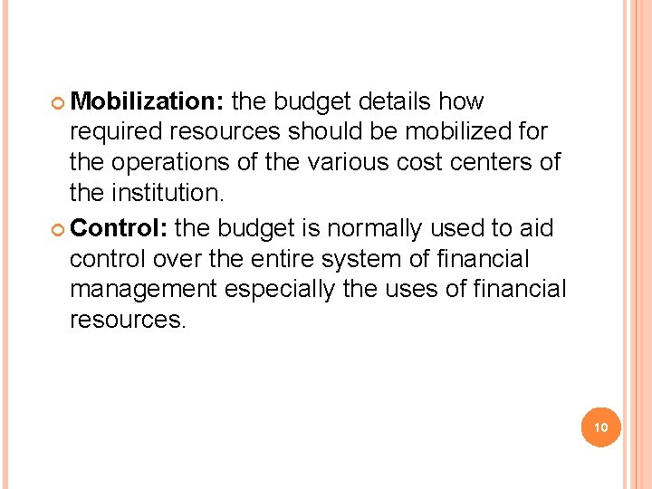  Mobilization: the budget details how required resources should be mobilized for the operations