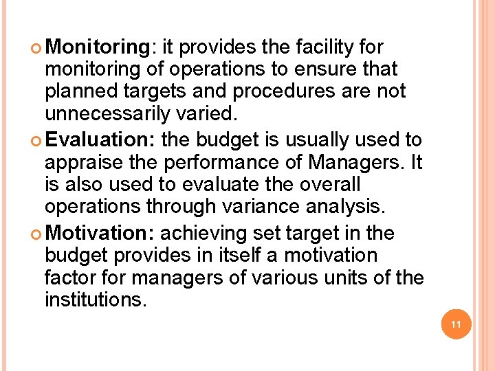  Monitoring: it provides the facility for monitoring of operations to ensure that planned