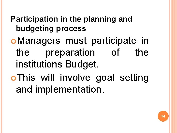 Participation in the planning and budgeting process Managers must participate in the preparation of