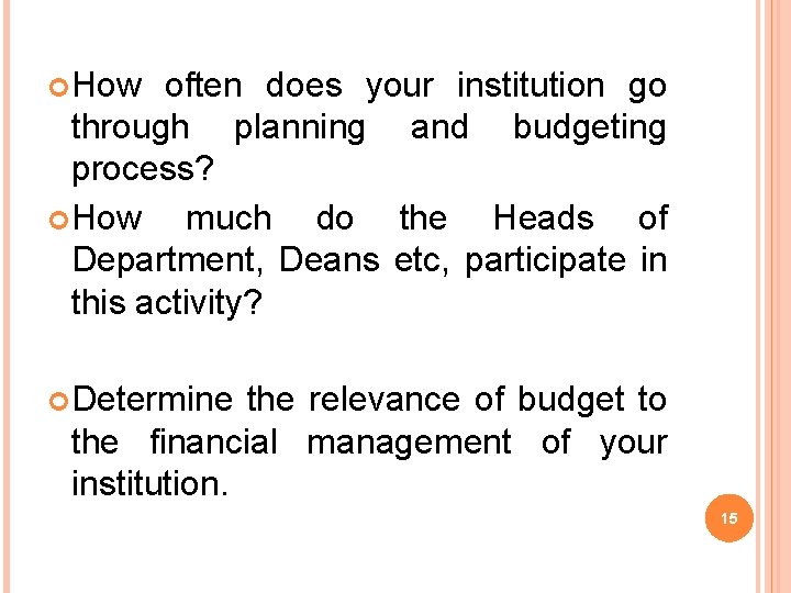  How often does your institution go through planning and budgeting process? How much