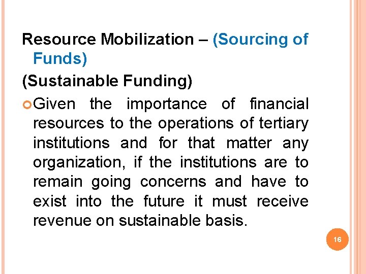 Resource Mobilization – (Sourcing of Funds) (Sustainable Funding) Given the importance of financial resources