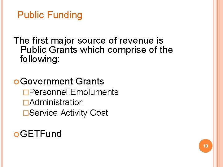 Public Funding The first major source of revenue is Public Grants which comprise of