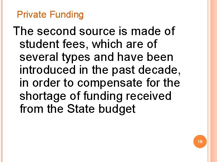 Private Funding The second source is made of student fees, which are of several