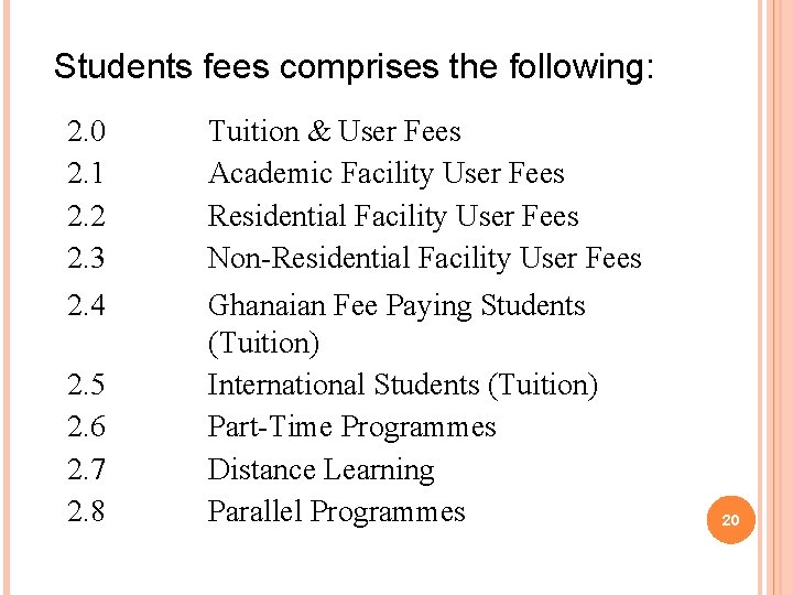 Students fees comprises the following: 2. 0 2. 1 2. 2 2. 3 Tuition