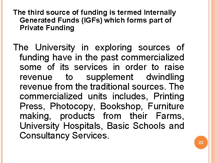 The third source of funding is termed Internally Generated Funds (IGFs) which forms part