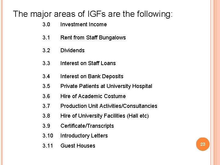 The major areas of IGFs are the following: 3. 0 Investment Income 3. 1