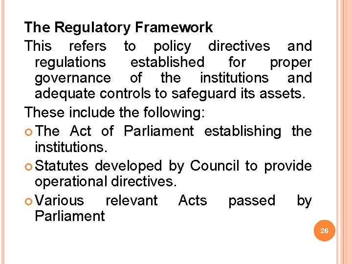 The Regulatory Framework This refers to policy directives and regulations established for proper governance